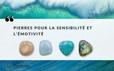 Émotivité et sensibilité : quelles pierres naturelles pour apaiser les émotions trop fortes?